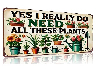 Plaque Card Yes I really do need all these plants
